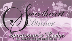 Sweetheart Dinner at the Sportsman's Lodge for Valentine's Day.