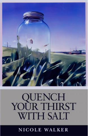 “Quench Your Thirst with Salt,” by Nicole Walker